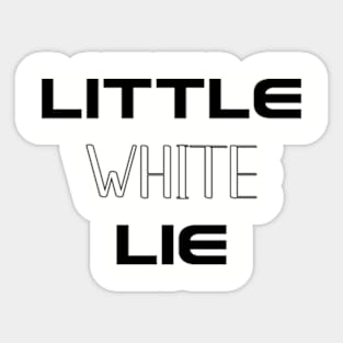 Little white lie Sticker